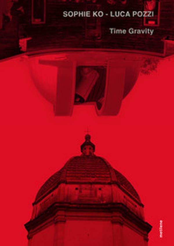 Sophie Ko, Luca Pozzi. Time gravity - Librerie.coop