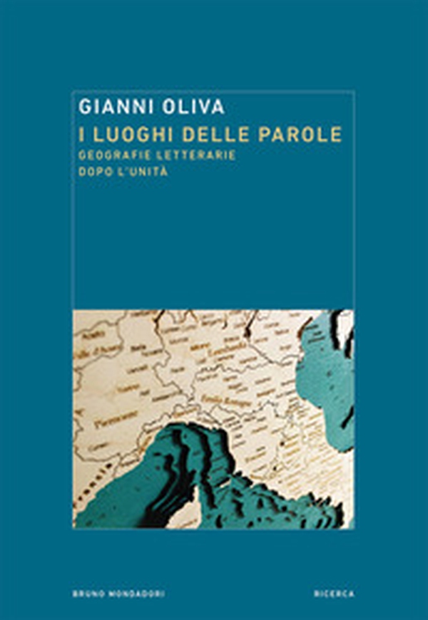 I luoghi delle parole. Geografie letterarie dopo l'Unità - Librerie.coop I luoghi delle parole. Geografie letterarie dopo l'Unità - Librerie.coop