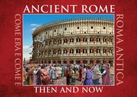 Ancient Rome. Then and now. Ediz. multilingue - Librerie.coop