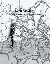 Loris Cecchini. Testing effects, dancing reactions - Librerie.coop Loris Cecchini. Testing effects, dancing reactions - Librerie.coop