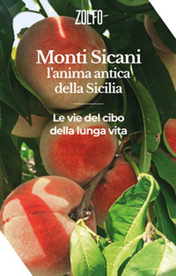 Monti Sicani, l'anima antica della Sicilia. Le vie del cibo e della lunga vita - Librerie.coop