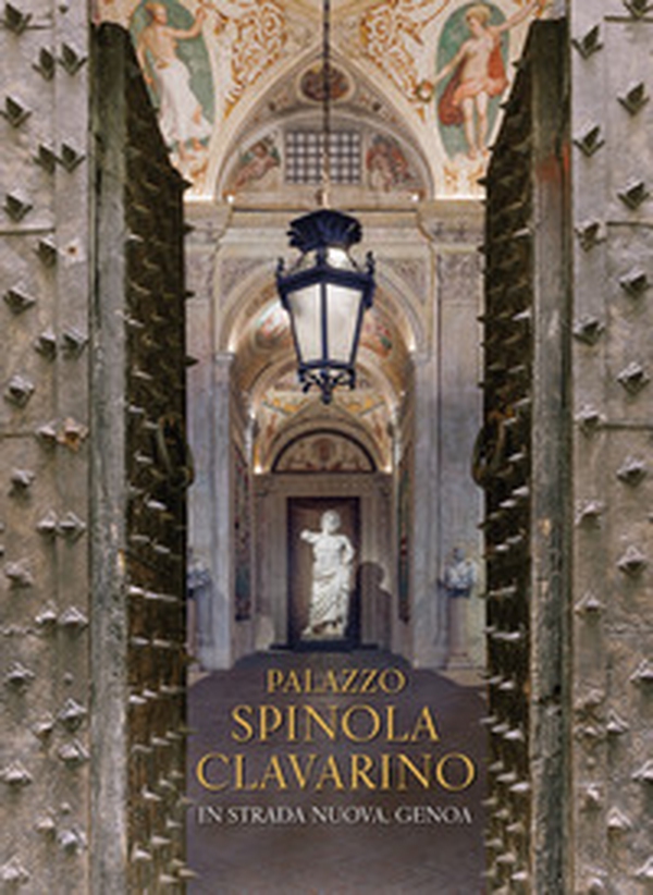 Palazzo Spinola Clavarino. In Strada Nuova, Genoa - Librerie.coop Palazzo Spinola Clavarino. In Strada Nuova, Genoa - Librerie.coop