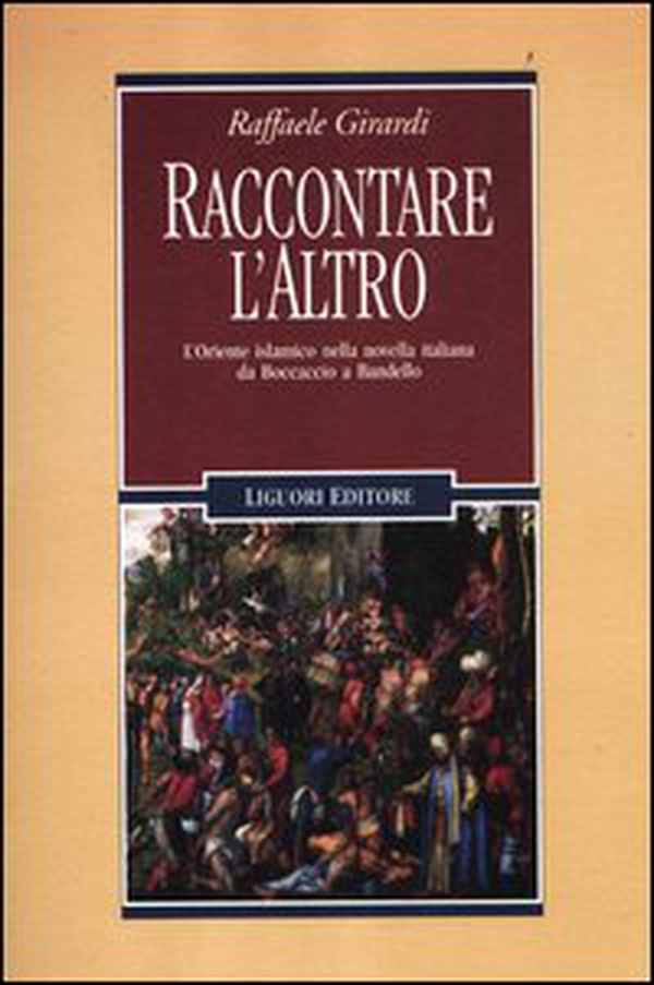Raccontare l'altro. L'Oriente islamico nella novella italiana da Boccaccio a Bandello - Librerie.coop Raccontare l'altro. L'Oriente islamico nella novella italiana da Boccaccio a Bandello - Librerie.coop