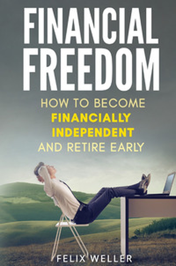 Financial freedom. How to become financially independent and retire early - Librerie.coop Financial freedom. How to become financially independent and retire early - Librerie.coop