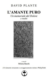 L'amante puro. Un memoriale del dolore e inediti - Librerie.coop