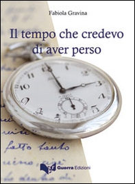 Il tempo che credevo di aver perso - Librerie.coop