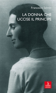 La donna che uccise il principe. Maria Antonietta Lazzarini e Luigi Alberico Trivulzio: la storia, le lettere - Librerie.coop