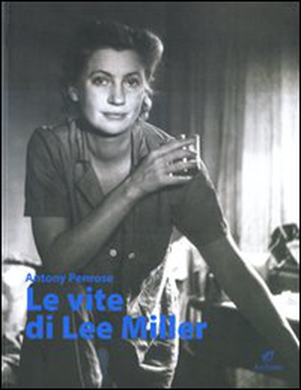 Le vite di Lee Miller - Librerie.coop Le vite di Lee Miller - Librerie.coop