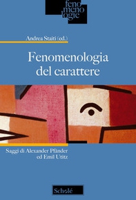 Fenomenologia del carattere. Saggi di Alexander Pfänder ed Emil Utitz - Librerie.coop