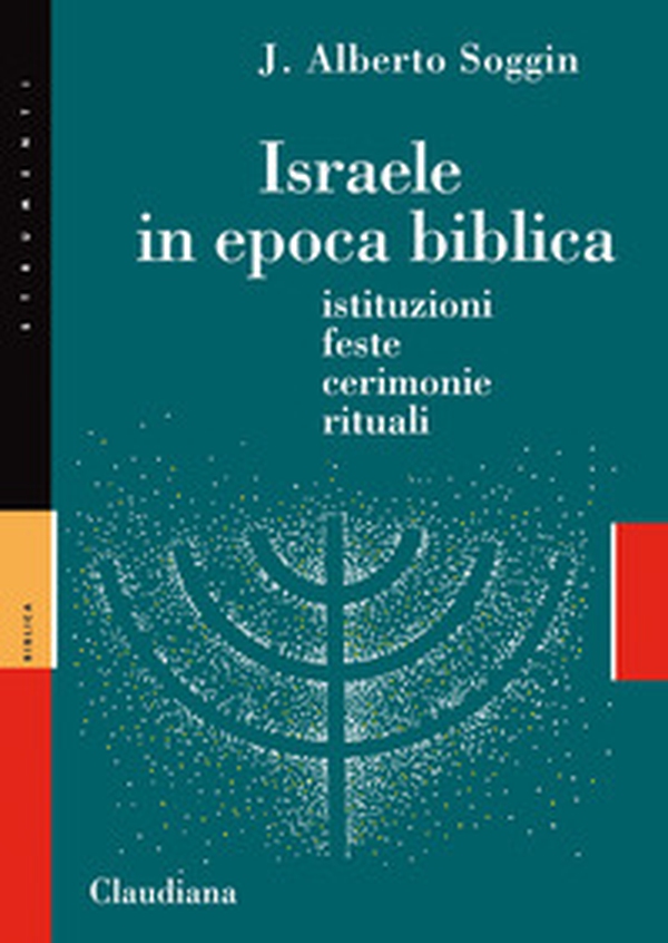 Israele in epoca biblica. Istituzioni, feste, cerimonie, rituali - Librerie.coop