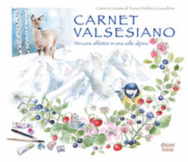 Carnet valsesiano. Percorsi affettivi in una valle alpina - Librerie.coop Carnet valsesiano. Percorsi affettivi in una valle alpina - Librerie.coop