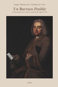 Un Barroco Posible. Como preparar un oratorio musical del siglo XVIII - Librerie.coop