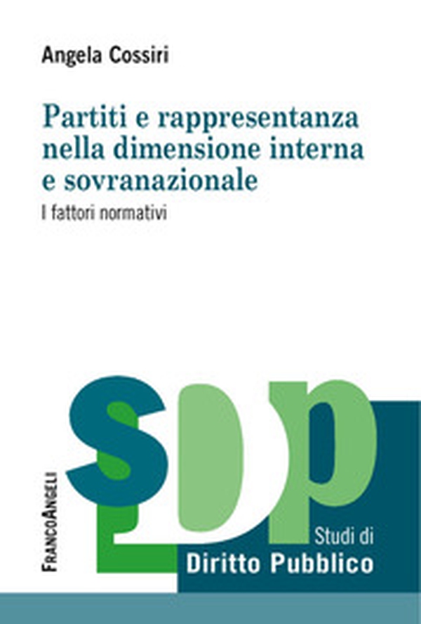 Partiti e rappresentanza nella dimensione interna e sovranazionale. I fattori normativi - Librerie.coop Partiti e rappresentanza nella dimensione interna e sovranazionale. I fattori normativi - Librerie.coop