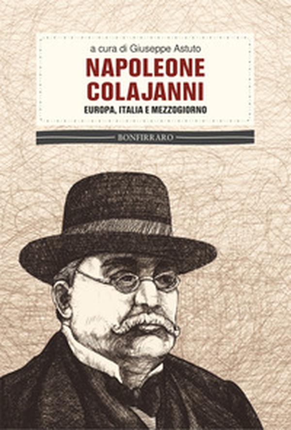 Napoleone Colajanni. Europa, Italia e Mezzogiorno - Librerie.coop Napoleone Colajanni. Europa, Italia e Mezzogiorno - Librerie.coop