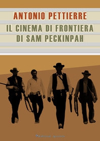 Il cinema di frontiera di Sam Peckinpah - Librerie.coop