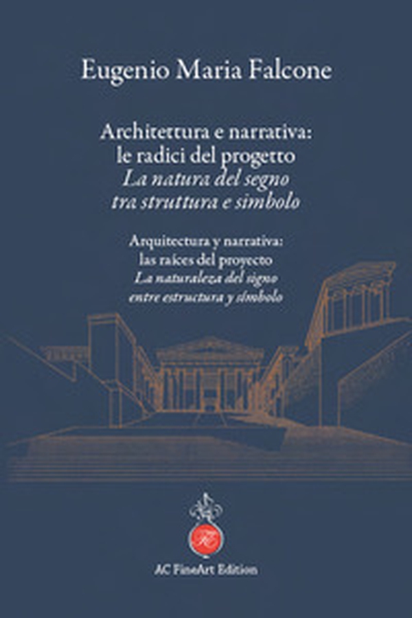 Architettura e narrativa: le radici del progetto. La natura del segno tra struttura e simbolo-Arquitectura y narrativa: las raíces del proyecto. La naturaleza del signo entre estructura y símbolo - Librerie.coop Architettura e narrativa: le radici del progetto. La natura del segno tra struttura e simbolo-Arquitectura y narrativa: las raíces del proyecto. La naturaleza del signo entre estructura y símbolo - Librerie.coop