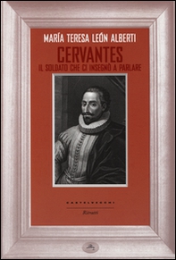 Cervantes. Il soldato che ci insegnò a parlare - Librerie.coop