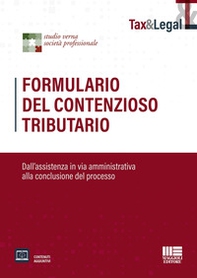 Formulario del contenzioso tributario. Dall'assistenza in via amministrativa alla conclusione del processo - Librerie.coop
