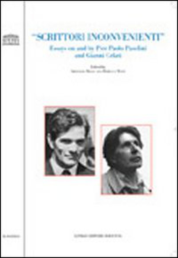 Scrittori inconvenienti. Essays on and by Pier Paolo Pasolini and Gianni Celati. Ediz. italiana e inglese - Librerie.coop