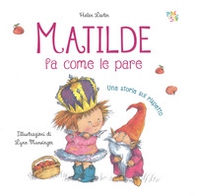 Matilde fa come le pare - Librerie.coop