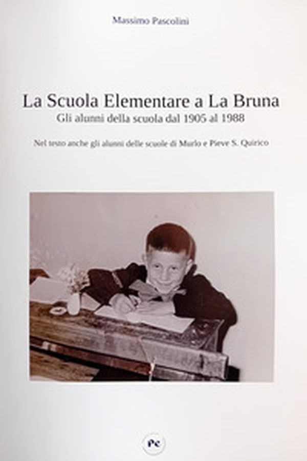 La scuola elementare a La Bruna. Gli alunni della scuola dal 1905 al 1988.. Nel testo anche gli alunni delle scuole di Murlo e Pieve S. Quirico - Librerie.coop La scuola elementare a La Bruna. Gli alunni della scuola dal 1905 al 1988.. Nel testo anche gli alunni delle scuole di Murlo e Pieve S. Quirico - Librerie.coop