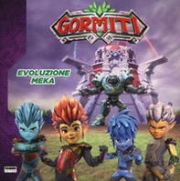 Evoluzione meka. Gormiti - Librerie.coop