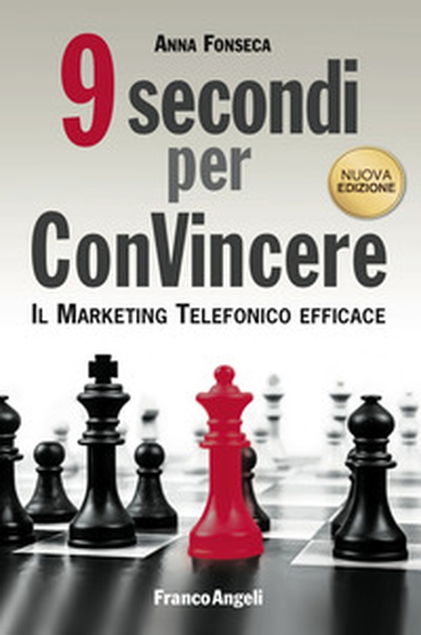 9 secondi per convincere. Il marketing telefonico efficace - Librerie.coop 9 secondi per convincere. Il marketing telefonico efficace - Librerie.coop