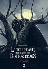 Le Cogas. Le terrificanti scoperte del dottor Kraus - Librerie.coop