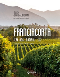 Franciacorta. Ieri, oggi, domani - Librerie.coop