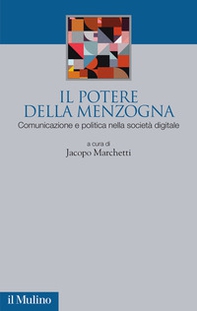 Il potere della menzogna. Comunicazione e politica nella società digitale - Librerie.coop
