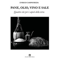 Pane, olio, vino e sale. Quattro vite per i sapori della terra - Librerie.coop Pane, olio, vino e sale. Quattro vite per i sapori della terra - Librerie.coop