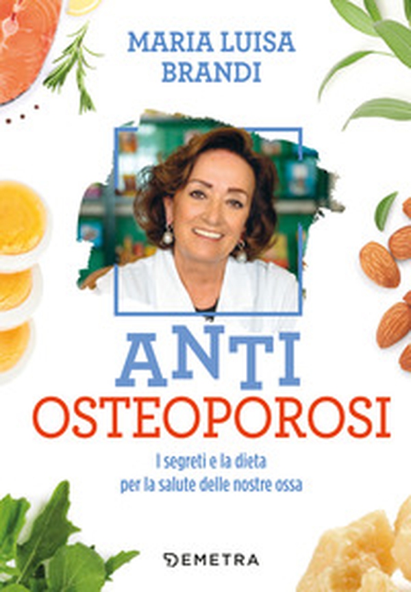 Anti osteoporosi. I segreti e la dieta per la salute delle nostre ossa - Librerie.coop Anti osteoporosi. I segreti e la dieta per la salute delle nostre ossa - Librerie.coop