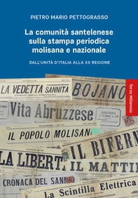 La comunità santelenese sulla stampa periodica molisana e nazionale. Dall'Unità d'Italia alla XX Regione - Librerie.coop