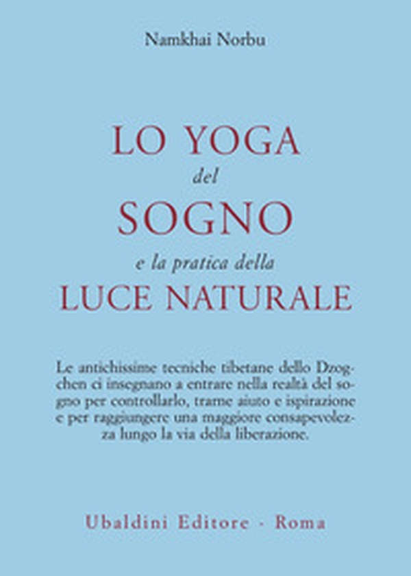 Lo yoga del sogno e la pratica della luce naturale - Librerie.coop Lo yoga del sogno e la pratica della luce naturale - Librerie.coop