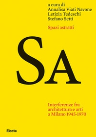Spazi astratti. Interferenze fra architettura e arti a Milano 1945-1970 - Librerie.coop
