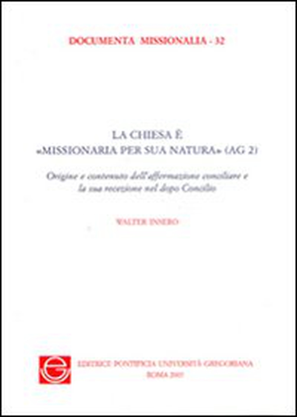 La Chiesa è «missionaria per sua natura» (AG 2) - Librerie.coop La Chiesa è «missionaria per sua natura» (AG 2) - Librerie.coop