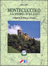 Montecuccolo. La storia svelata attraverso i documenti (secc. XV-XX). I signori, la rocca, i feudi - Librerie.coop