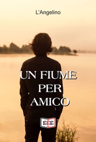 Un fiume per amico - Librerie.coop