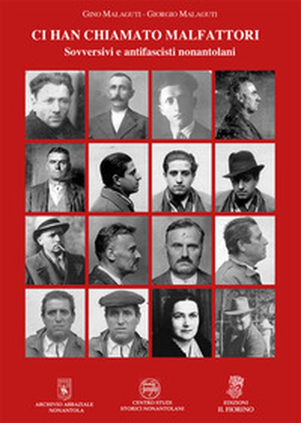 Ci han chiamato malfattori. Sovversivi e antifascisti nonantolani - Librerie.coop Ci han chiamato malfattori. Sovversivi e antifascisti nonantolani - Librerie.coop