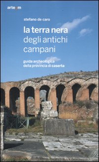 La terra nera degli antichi campani. Guida archeologica della provincia di Caserta - Librerie.coop La terra nera degli antichi campani. Guida archeologica della provincia di Caserta - Librerie.coop