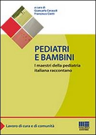 Pediatri e bambini. I maestri della pediatria italiana raccontano - Librerie.coop