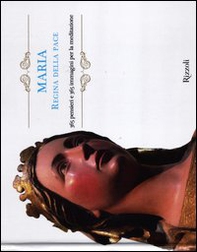 Maria regina della pace. 365 pensieri e 365 immagini per la meditazione - Librerie.coop