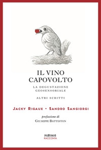 Il vino capovolto. La degustazione geosensoriale e altri scritti. Ediz. italiana e francese - Librerie.coop Il vino capovolto. La degustazione geosensoriale e altri scritti. Ediz. italiana e francese - Librerie.coop