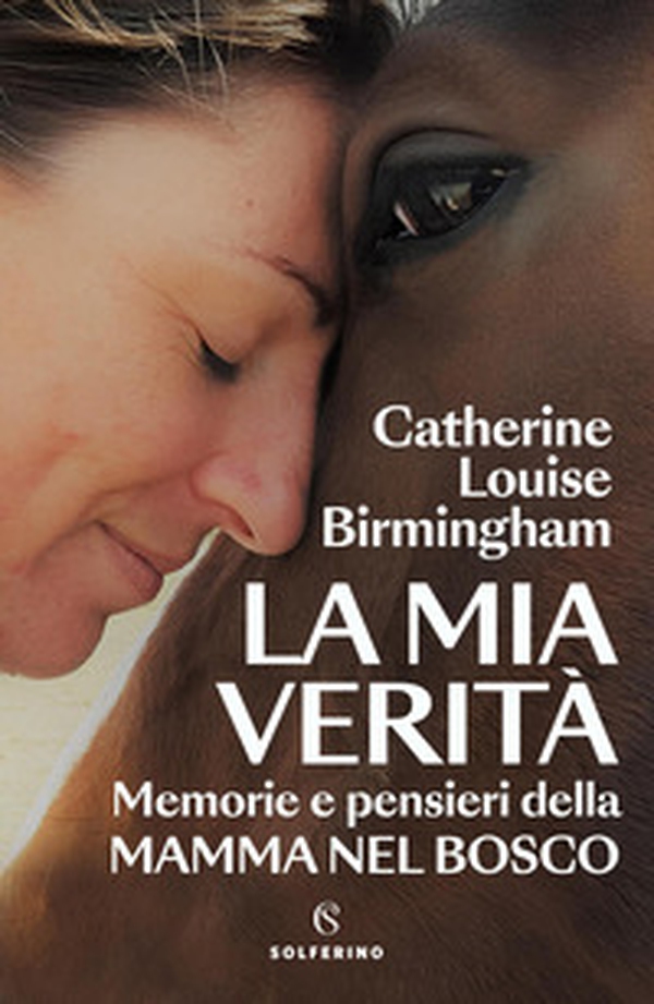 La mia verità. Memorie e pensieri della mamma nel bosco - Librerie.coop