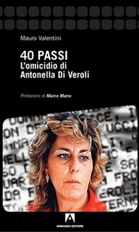 40 passi. L'omicidio di Antonella Di Veroli - Librerie.coop 40 passi. L'omicidio di Antonella Di Veroli - Librerie.coop