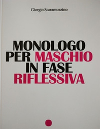 Monologo per maschio in fase riflessiva - Librerie.coop Monologo per maschio in fase riflessiva - Librerie.coop