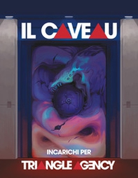 Il caveau: incarichi per Triangle Agency. 12 autori. 12 incarichi. 6 possibili assassini. 3 capitani pirata. 10000 ratti. Pizza a volontà e 1 strano cane - Librerie.coop