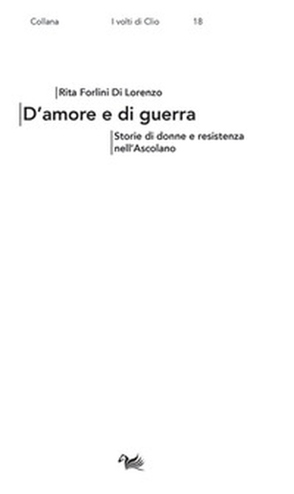 D'amore e di guerra. Storie di donne e resistenza nell'Ascolano - Librerie.coop D'amore e di guerra. Storie di donne e resistenza nell'Ascolano - Librerie.coop