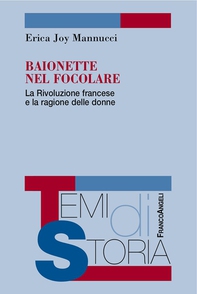 Baionette nel focolare. La Rivoluzione francese e la ragione delle donne - Librerie.coop