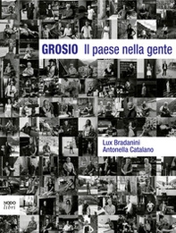 Grosio Il paese nella gente - Librerie.coop Grosio Il paese nella gente - Librerie.coop